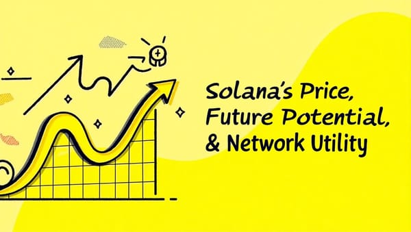 Solana's Price, Future Potential & Network Utility: What Investors and Builders Need to Know