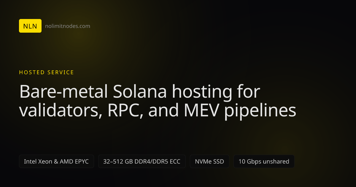 Solana Bare-Metal Hosting: Validators, MEV, RPC Nodes | NoLimitNodes